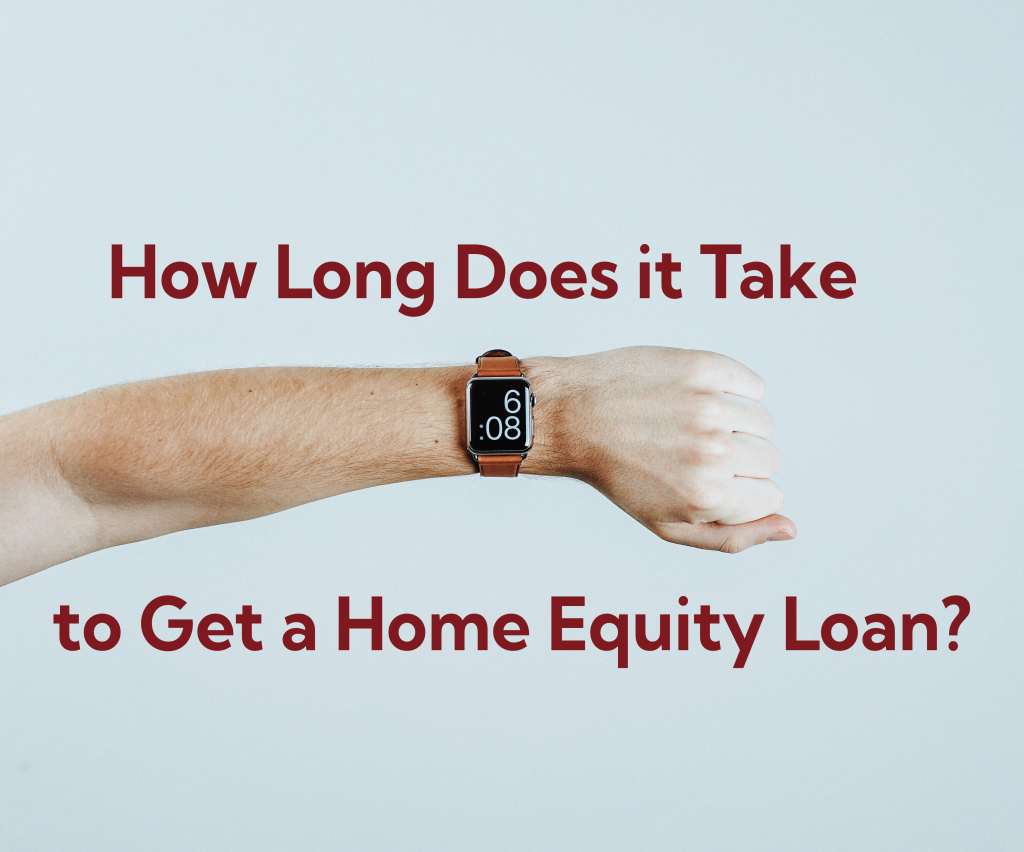 The Truth How Long Does it Take to Get a Home Equity Loan?