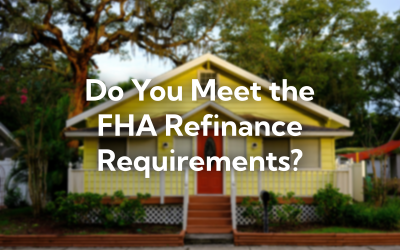 Do You Meet the FHA Refinance Requirements? Find Out Here